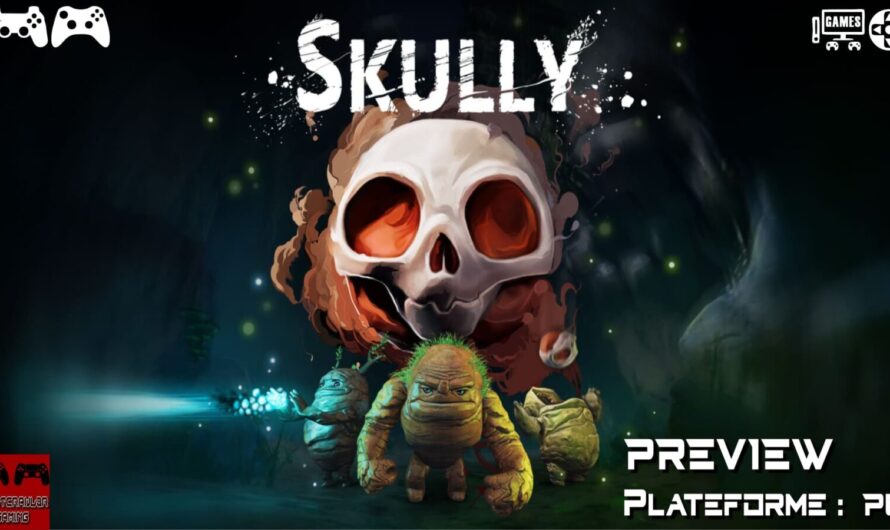 Première approche sur SKULLY – preview game sur PC