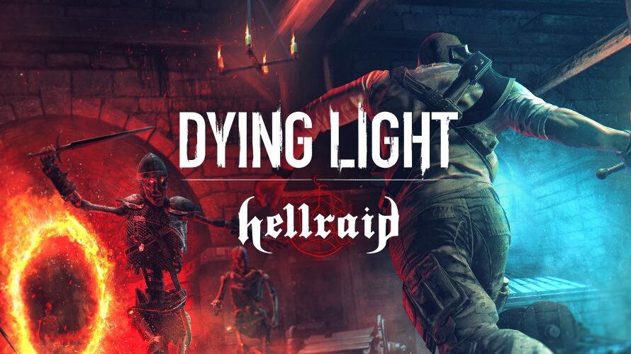 Dying Light sort enfin Hellraid