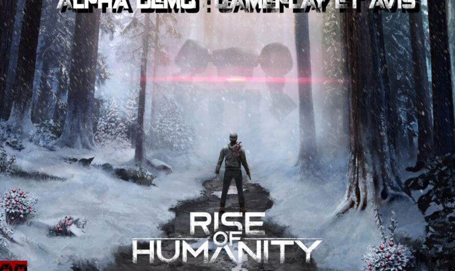 Notre avis, en vidéo, sur l&rsquo;alpha demo de Rise Of Humanity