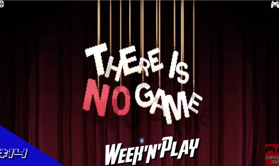 Week’N’Play 14 : un peu de fraicheur avec « There is No Game »