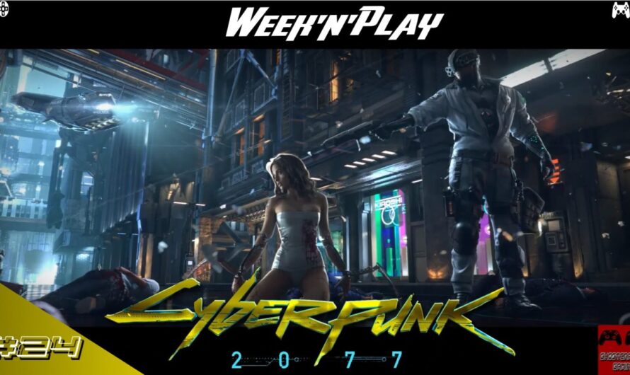 Week&rsquo;N&rsquo;Play 24 : numéro spécial – destination Night City avec Cyberpunk 2077