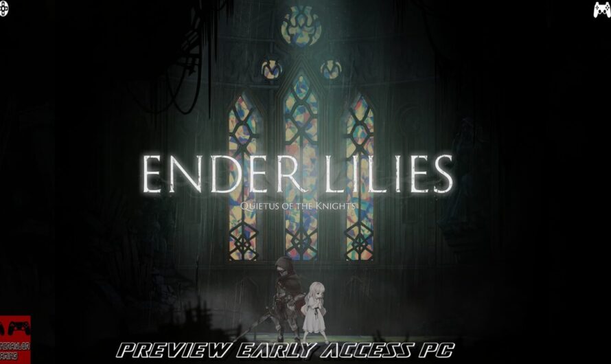 MAJ 20/01 – [Accès Anticipé] Partons nous plonger dans Ender Lilies Quietus Of The Knight