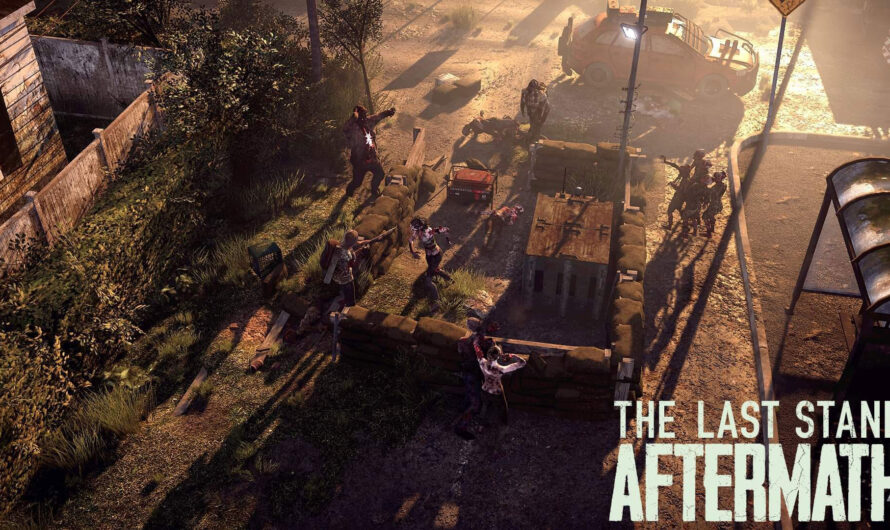 The Last Stand Aftermath : la survie en milieu zombie n&rsquo;a jamais été aussi fun