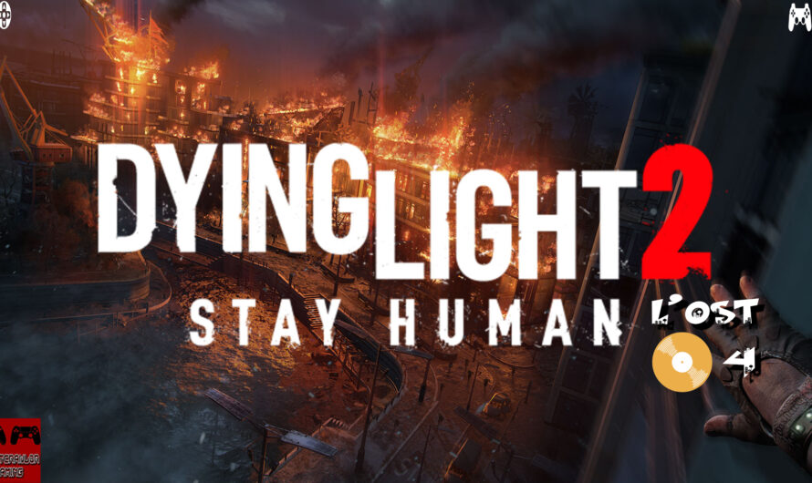 L&rsquo;OST 4 : Dying Light 2, encore une masterpiece d&rsquo;Olivier Deriviere