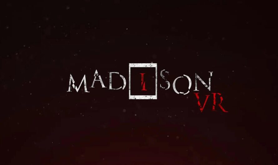 Test Madison VR : un must have de l&rsquo;horreur en VR